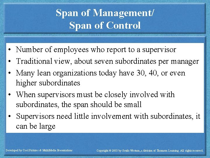 Span of Management/ Span of Control • Number of employees who report to a