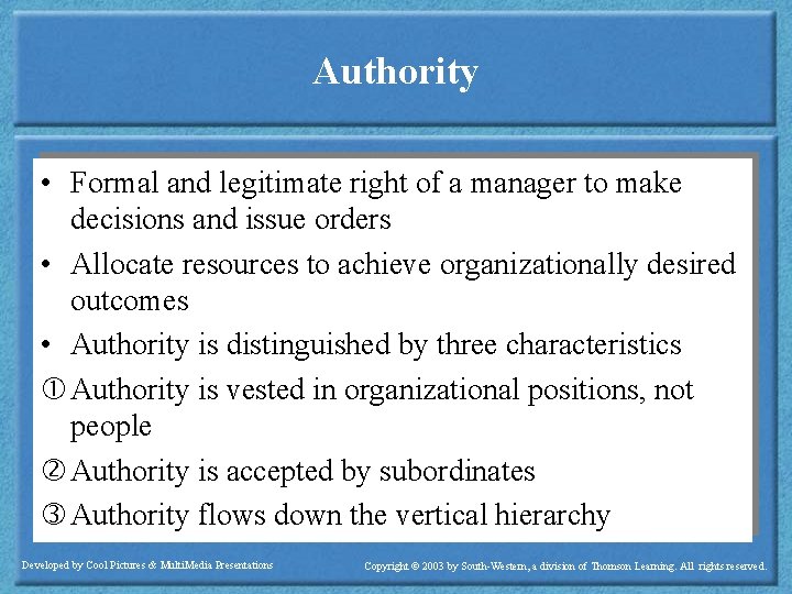 Authority • Formal and legitimate right of a manager to make decisions and issue