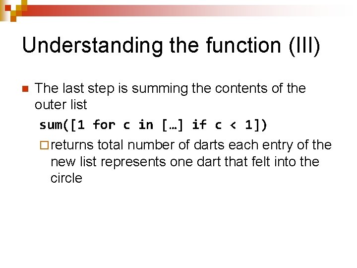 Understanding the function (III) n The last step is summing the contents of the