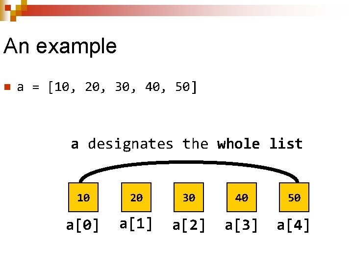 An example n a = [10, 20, 30, 40, 50] a designates the whole