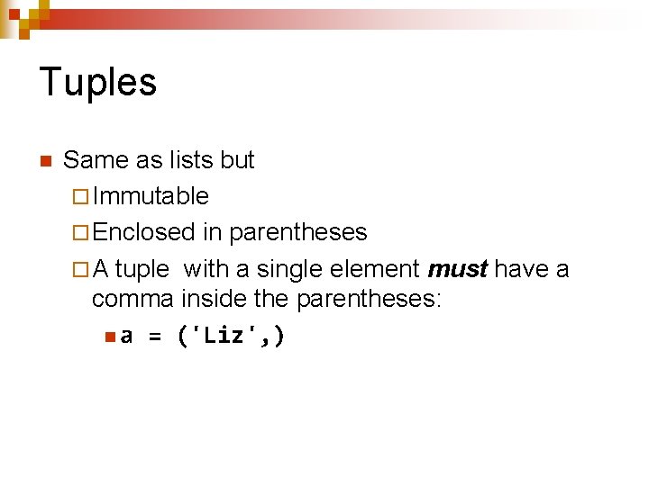 Tuples n Same as lists but ¨ Immutable ¨ Enclosed in parentheses ¨ A