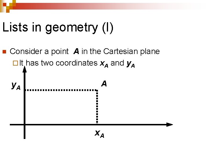 Lists in geometry (I) n Consider a point A in the Cartesian plane ¨