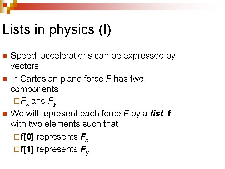 Lists in physics (I) n n n Speed, accelerations can be expressed by vectors