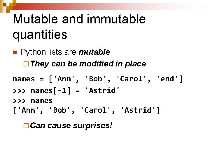 Mutable and immutable quantities n Python lists are mutable ¨ They can be modified