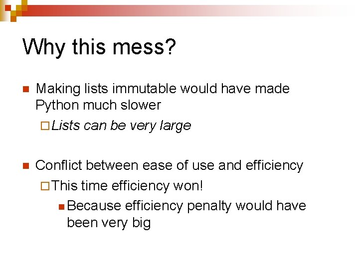 Why this mess? n Making lists immutable would have made Python much slower ¨