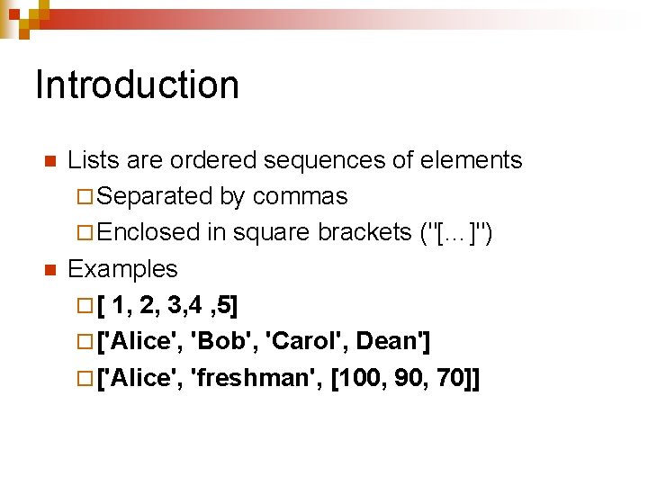 Introduction n n Lists are ordered sequences of elements ¨ Separated by commas ¨