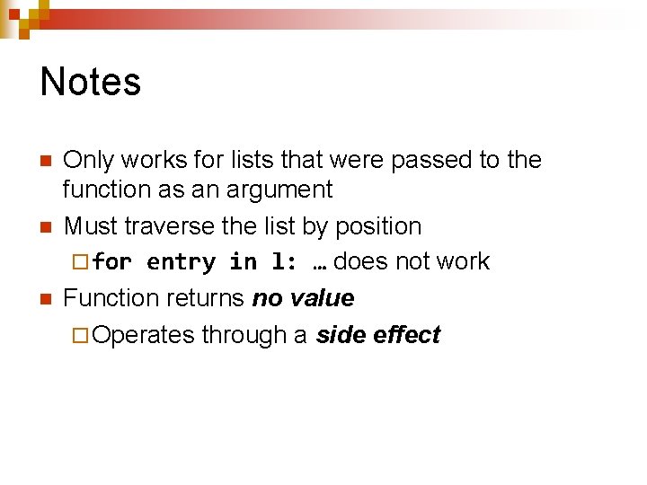 Notes n n n Only works for lists that were passed to the function