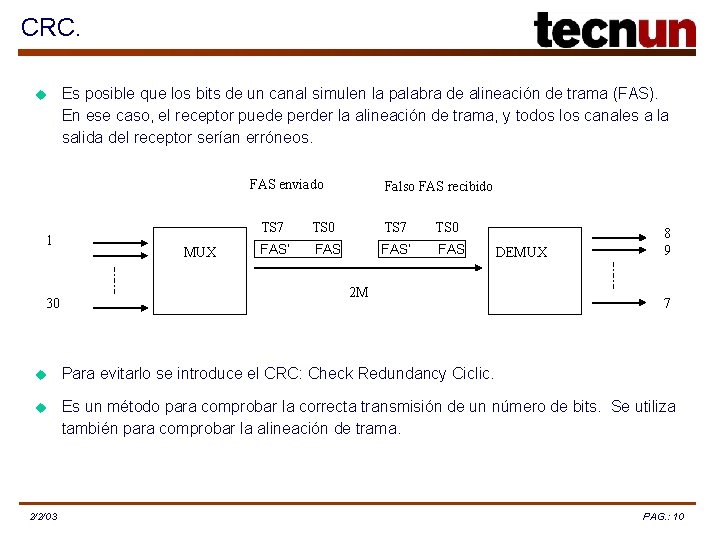 CRC. u Es posible que los bits de un canal simulen la palabra de