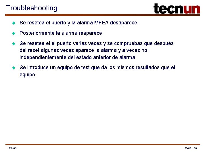 Troubleshooting. u Se resetea el puerto y la alarma MFEA desaparece. u Posteriormente la