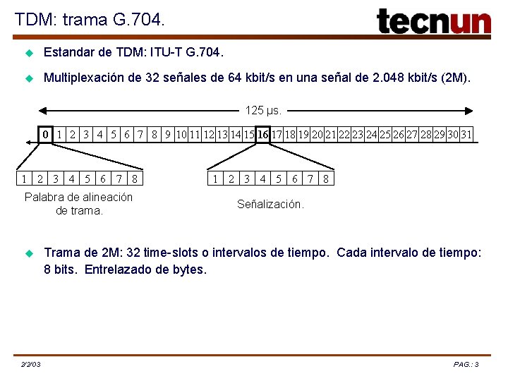 TDM: trama G. 704. u Estandar de TDM: ITU-T G. 704. u Multiplexación de