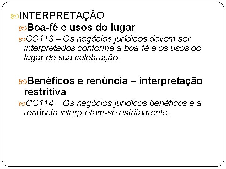  INTERPRETAÇÃO Boa-fé e usos do lugar CC 113 – Os negócios jurídicos devem