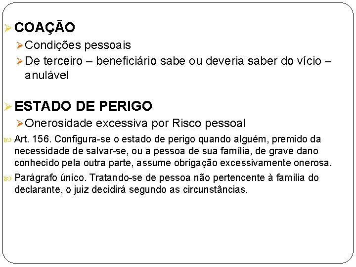 Ø COAÇÃO Ø Condições pessoais Ø De terceiro – beneficiário sabe ou deveria saber