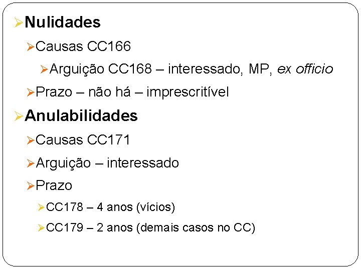 ØNulidades ØCausas CC 166 ØArguição CC 168 – interessado, MP, ex officio ØPrazo –