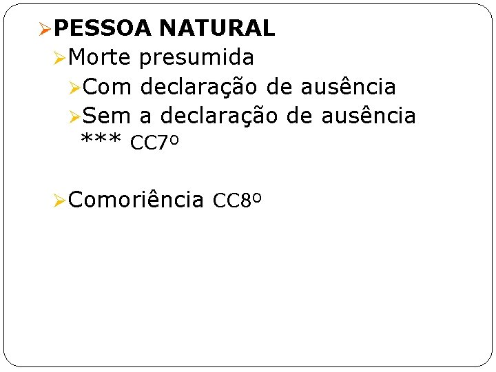 ØPESSOA NATURAL ØMorte presumida ØCom declaração de ausência ØSem a declaração de ausência ***