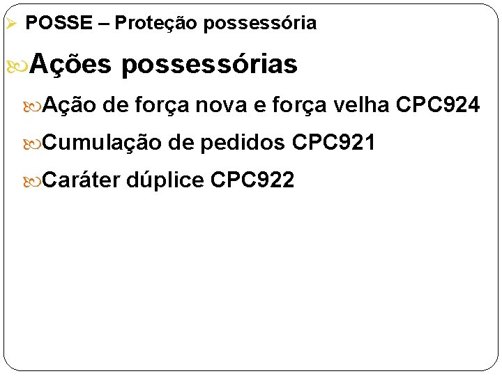 Ø POSSE – Proteção possessória Ações possessórias Ação de força nova e força velha