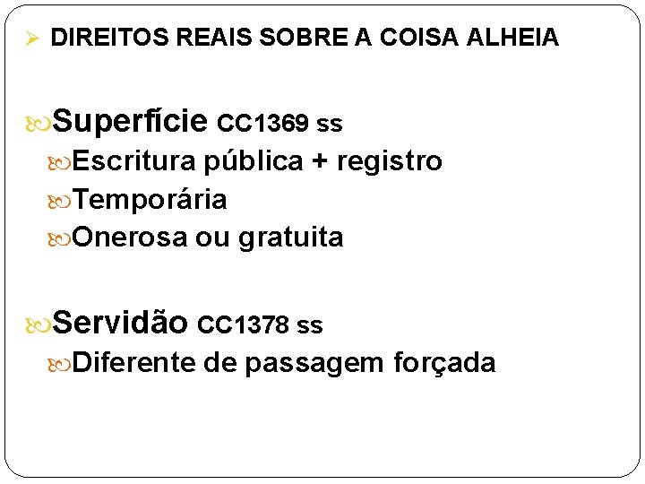 Ø DIREITOS REAIS SOBRE A COISA ALHEIA Superfície CC 1369 ss Escritura pública +