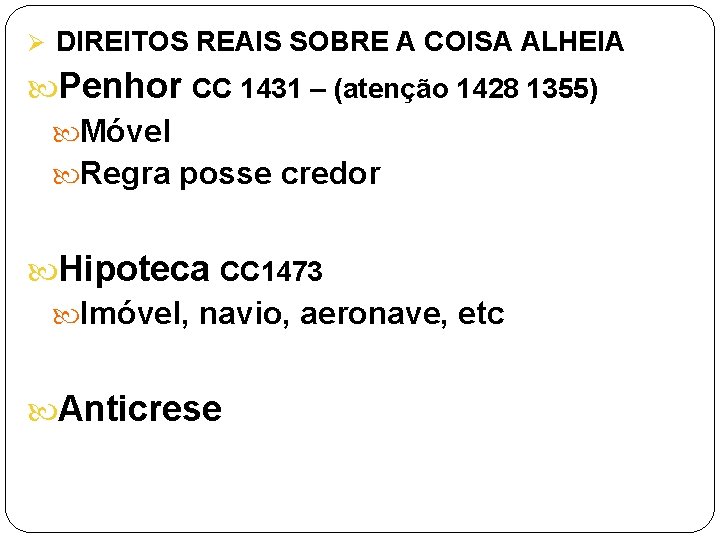 Ø DIREITOS REAIS SOBRE A COISA ALHEIA Penhor CC 1431 – (atenção 1428 1355)