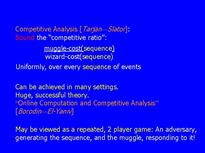 Competitive Analysis [Tarjan—Slator]: Bound the “competitive ratio”: muggle-cost(sequence) wizard-cost(sequence) Uniformly, over every sequence of