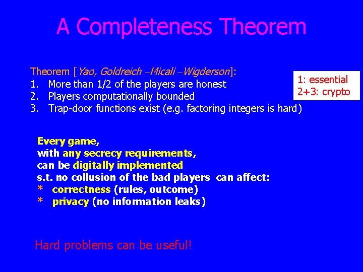 A Completeness Theorem [Yao, Goldreich –Micali –Wigderson]: 1: essential 1. More than 1/2 of