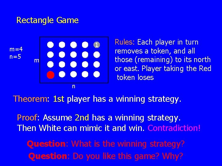 Rectangle Game m=4 n=5 1 m 1 5 2 4 3 Rules: Each player