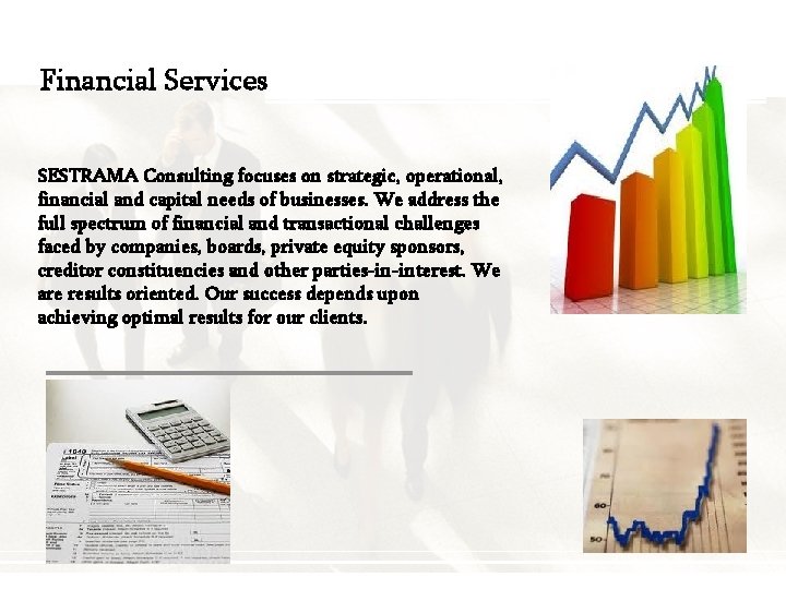 Financial Services SESTRAMA Consulting focuses on strategic, operational, financial and capital needs of businesses.