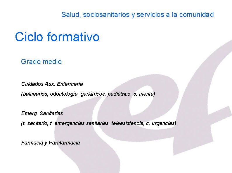 Salud, sociosanitarios y servicios a la comunidad Ciclo formativo Grado medio Cuidados Aux. Enfermería