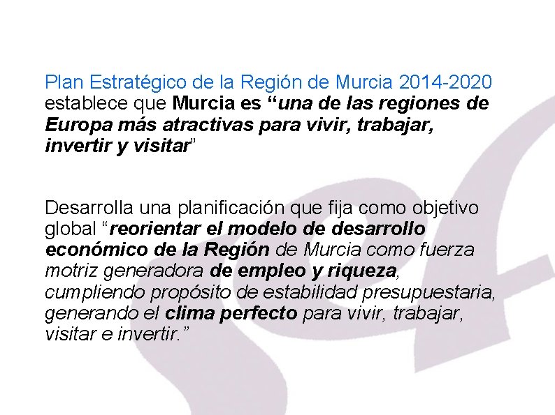 Plan Estratégico de la Región de Murcia 2014 -2020 establece que Murcia es “una