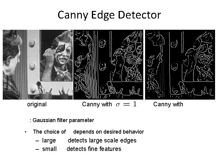 Canny Edge Detector original Canny with : Gaussian filter parameter • The choice of