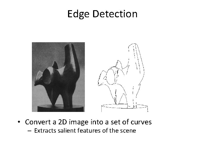 Edge Detection • Convert a 2 D image into a set of curves –