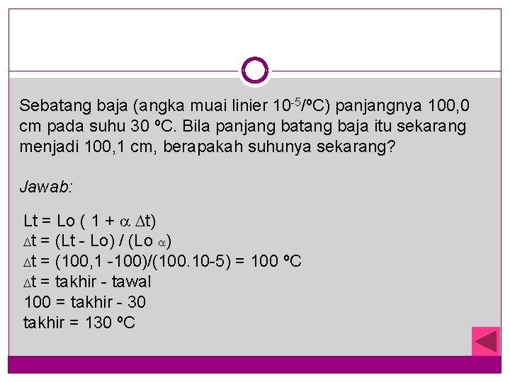 Sebatang baja (angka muai linier 10 -5/ºC) panjangnya 100, 0 cm pada suhu 30