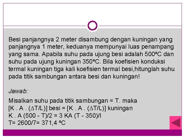 Besi panjangnya 2 meter disambung dengan kuningan yang panjangnya 1 meter, keduanya mempunyai luas