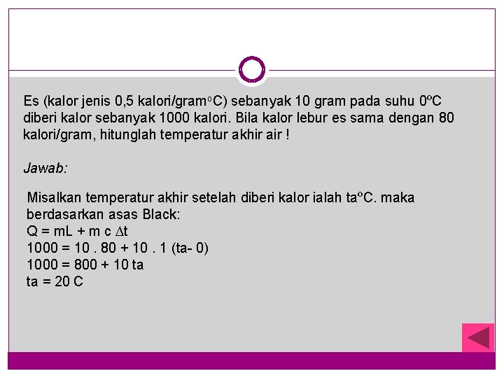 Es (kalor jenis 0, 5 kalori/gramo. C) sebanyak 10 gram pada suhu 0ºC diberi