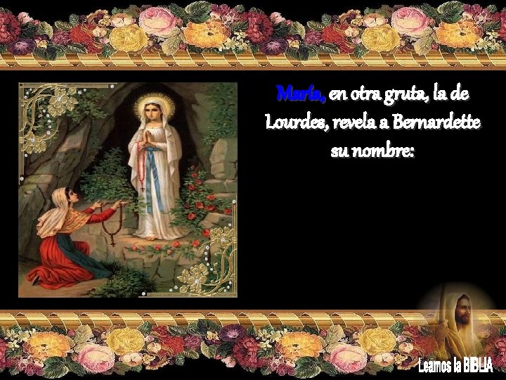 María, en otra gruta, la de Lourdes, revela a Bernardette su nombre: 