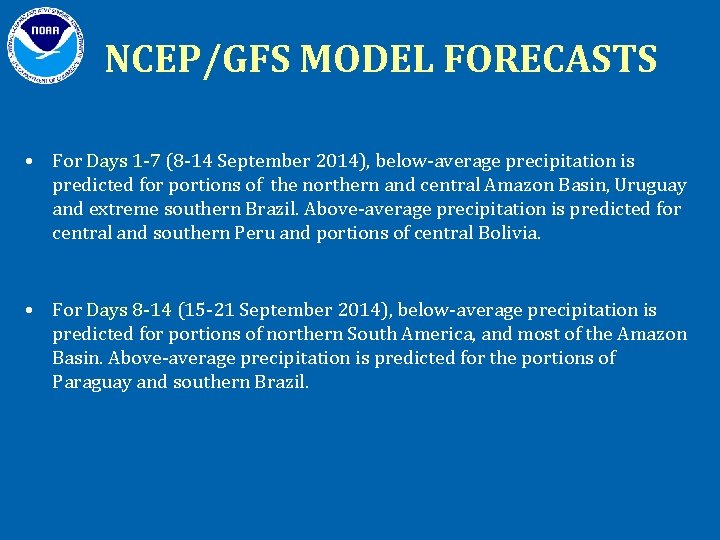 NCEP/GFS MODEL FORECASTS • For Days 1 -7 (8 -14 September 2014), below-average precipitation