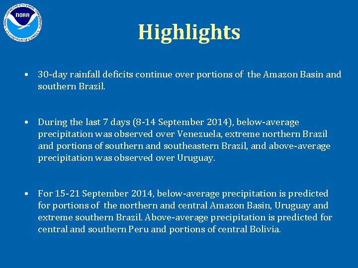 Highlights • 30 -day rainfall deficits continue over portions of the Amazon Basin and