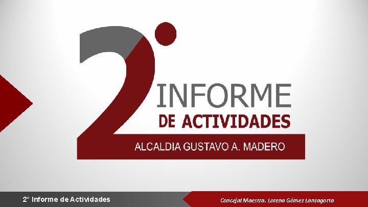 2° Informe de Actividades Concejal Maestra. Lorena Gómez Lanzagorta 