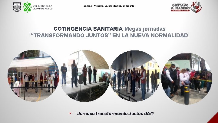Concejal Maestra. Lorena Gómez Lanzagorta COTINGENCIA SANITARIA Megas jornadas “TRANSFORMANDO JUNTOS” EN LA NUEVA