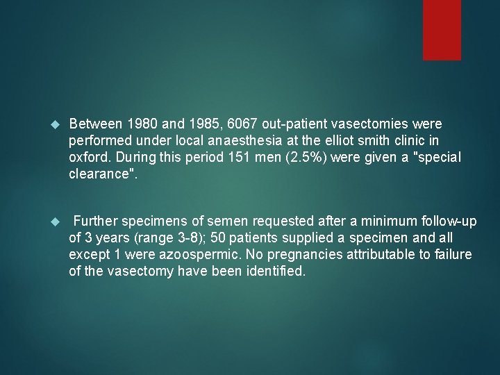  Between 1980 and 1985, 6067 out-patient vasectomies were performed under local anaesthesia at