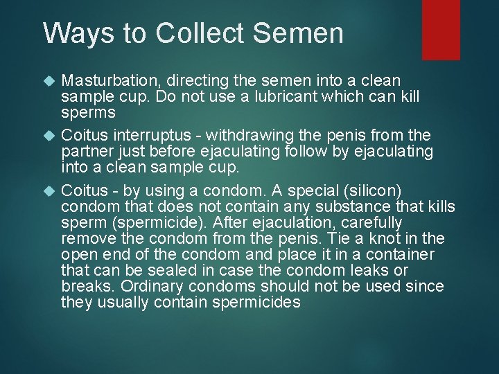 Ways to Collect Semen Masturbation, directing the semen into a clean sample cup. Do