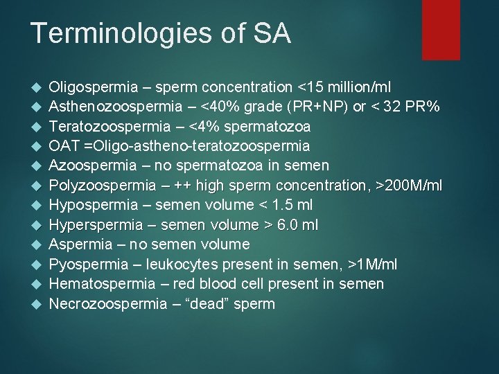 Terminologies of SA Oligospermia – sperm concentration <15 million/ml Asthenozoospermia – <40% grade (PR+NP)