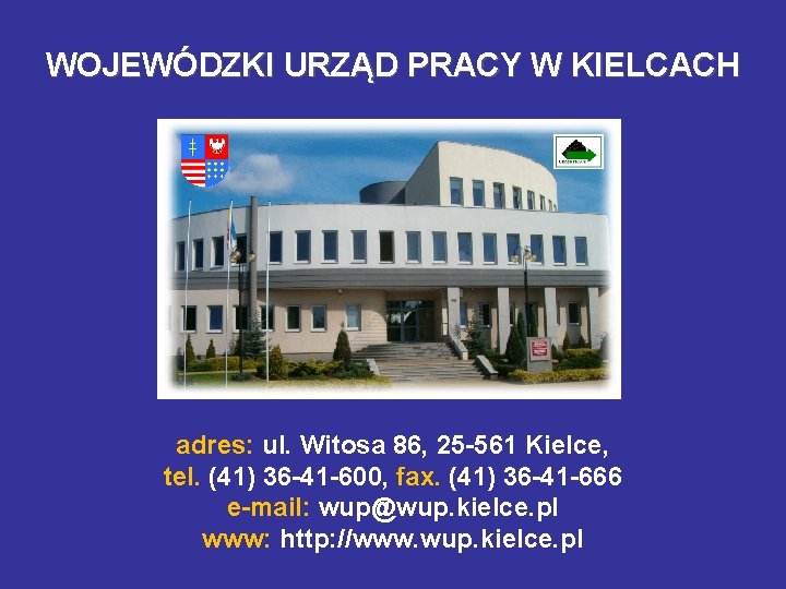 WOJEWÓDZKI URZĄD PRACY W KIELCACH adres: ul. Witosa 86, 25 -561 Kielce, tel. (41)