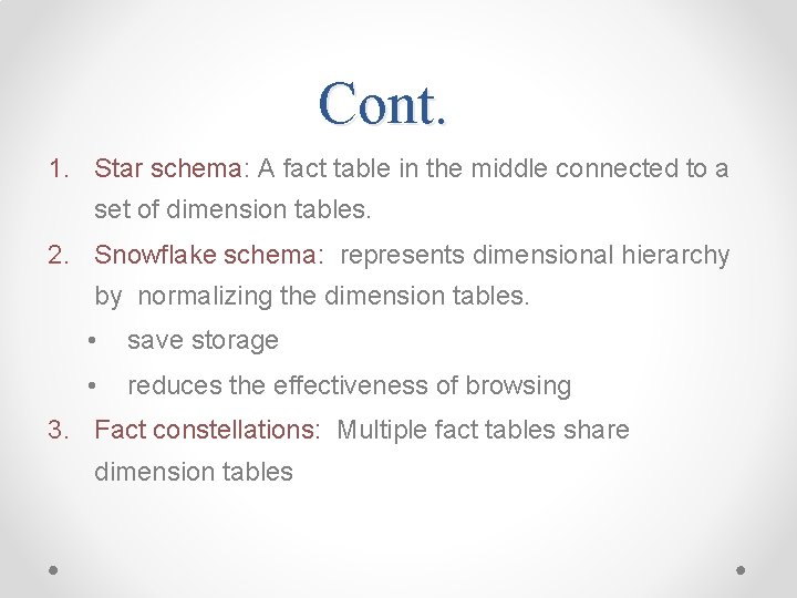 Cont. 1. Star schema: A fact table in the middle connected to a set