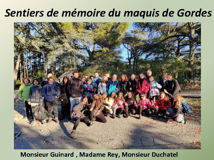Sentiers de mémoire du maquis de Gordes Monsieur Guinard , Madame Rey, Monsieur Duchatel