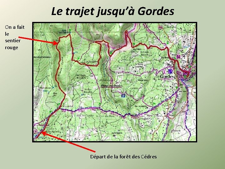 Le trajet jusqu’à Gordes On a fait le sentier rouge Départ de la forêt