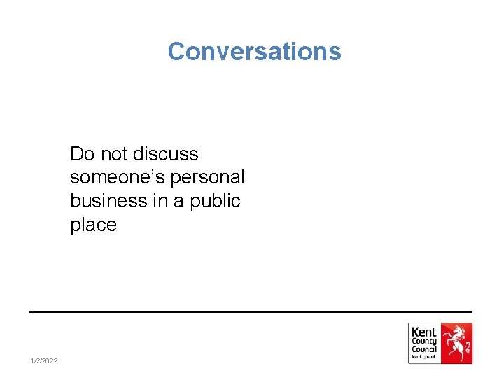Conversations Do not discuss someone’s personal business in a public place 1/2/2022 