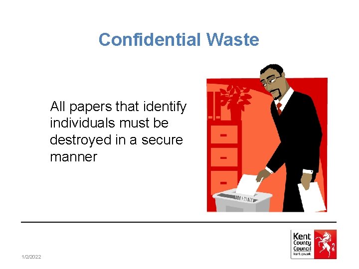 Confidential Waste All papers that identify individuals must be destroyed in a secure manner