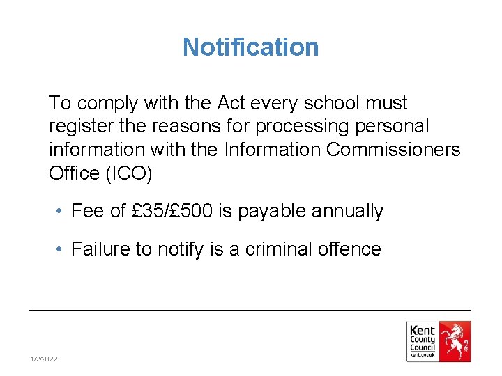Notification To comply with the Act every school must register the reasons for processing