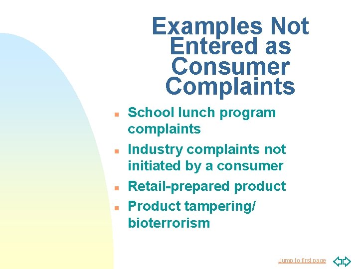 Examples Not Entered as Consumer Complaints n n School lunch program complaints Industry complaints