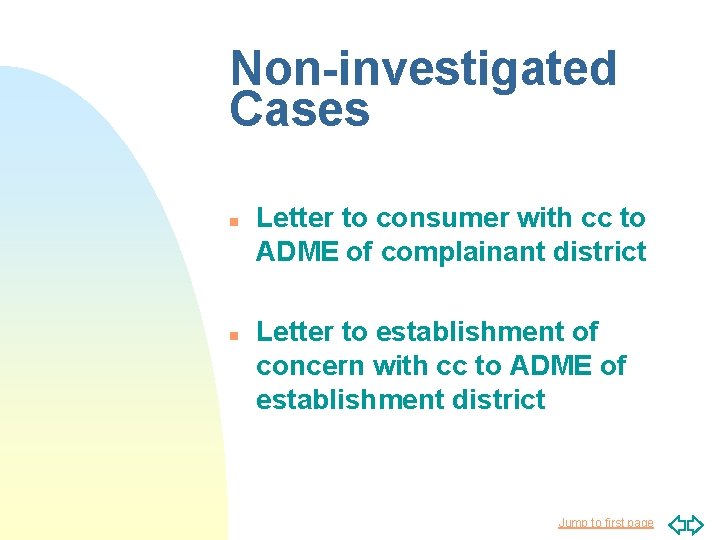 Non-investigated Cases n n Letter to consumer with cc to ADME of complainant district