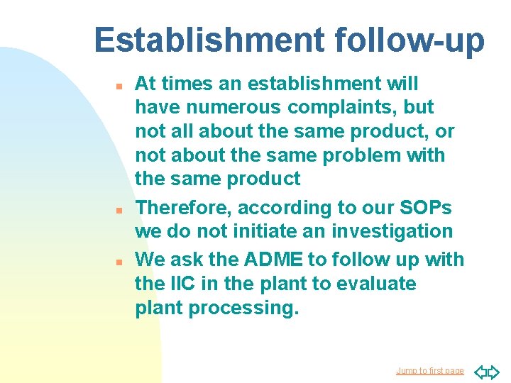 Establishment follow-up n n n At times an establishment will have numerous complaints, but